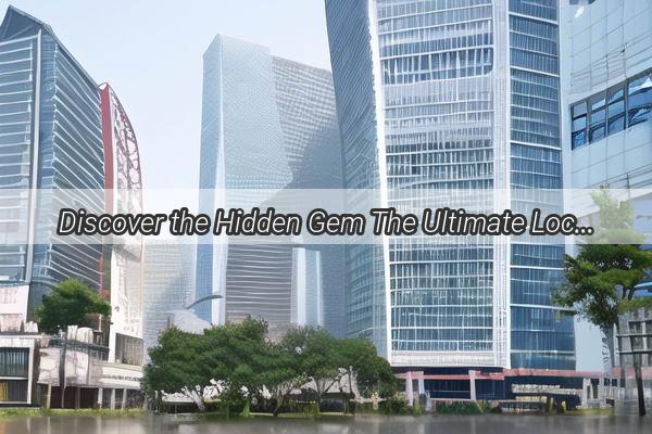 Discover the Hidden Gem The Ultimate Location Guide to Guangzhou Dongcheng School